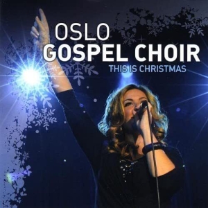 Oslo Gospel Choir - This Is Christmas i gruppen CD / Julmusik,Övrigt hos Bengans Skivbutik AB (4278546)