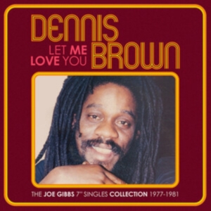 Brown Dennis - Let Me Love You - The Joe Gibbs 7