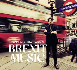 Trotignon Baptiste - Brexit Music i gruppen CD / Jazz hos Bengans Skivbutik AB (4279159)