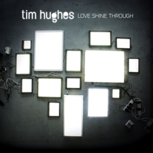 Hughes Tim - Love Shine Through i gruppen Externt_Lager / Naxoslager hos Bengans Skivbutik AB (4279206)