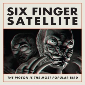 Six Finger Satellite - The Pigeon Is The Most Popular Bird i gruppen CD / Rock hos Bengans Skivbutik AB (4279618)