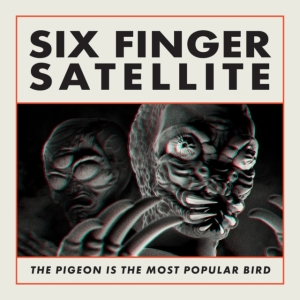 Six Finger Satellite - The Pigeon Is The Most Popular Bird i gruppen CD / Pop-Rock hos Bengans Skivbutik AB (4279618)