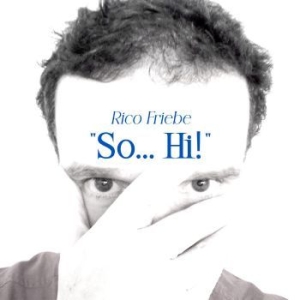 Friebe Rico - So... Hi! (Single + Bonus Songs) i gruppen CD / Hårdrock/ Heavy metal hos Bengans Skivbutik AB (4281342)