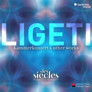 Les Siècles / Francois-Xavier Roth - Ligeti: Kammerkonzert & Bläserquintette i gruppen CD / Klassiskt,Övrigt hos Bengans Skivbutik AB (4281435)