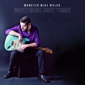 Monster Mike Welch - Nothing But Time i gruppen CD / Jazz hos Bengans Skivbutik AB (4284704)