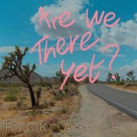 Rick Astley - Are We There Yet? i gruppen CD / Pop-Rock hos Bengans Skivbutik AB (4284747)