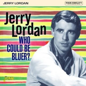 Lordan Jerry - Who Could Be Bluer? i gruppen CD / Pop hos Bengans Skivbutik AB (4285940)