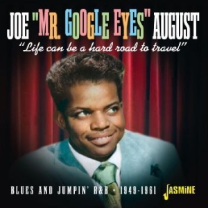Joe ?Mr Google Eyes? August - Life Can Be A Hard Road To Travel ? i gruppen CD / Jazz/Blues hos Bengans Skivbutik AB (4285942)