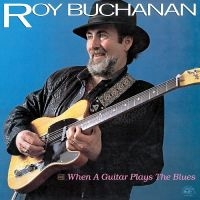 Buchanan Roy - When A Guitar Plays The Blues i gruppen VINYL / Blues,Jazz hos Bengans Skivbutik AB (4287304)