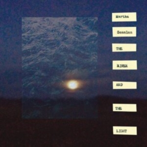 Scanlan Martha - The River And The Light i gruppen VINYL / Pop-Rock,Svensk Folkmusik hos Bengans Skivbutik AB (4287993)