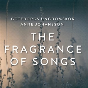 Goteborgs Ungdomskor - The Fragrance Of Songs i gruppen Externt_Lager / Naxoslager hos Bengans Skivbutik AB (4290780)