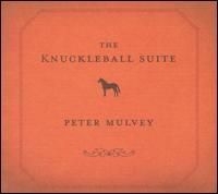Mulvey Peter - The Knuckleball Suite i gruppen CD / Pop-Rock hos Bengans Skivbutik AB (4291130)