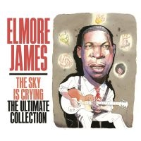 James Elmore - The Sky Is Crying The Ultimate Coll i gruppen CD / Blues,Jazz hos Bengans Skivbutik AB (4291143)