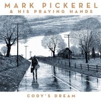 Pickerel Mark & His Praying Hands - Cody's Dream i gruppen CD / Pop-Rock hos Bengans Skivbutik AB (4291161)