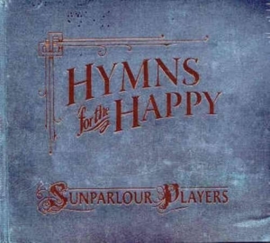 Sunparlour Players - Hymns For The Happy i gruppen CD / Pop-Rock hos Bengans Skivbutik AB (4293430)