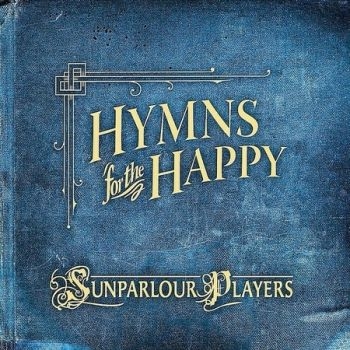 Sunparlour Players - Hymns For The Happy i gruppen CD / Toppsäljare hos Bengans Skivbutik AB (4293430)
