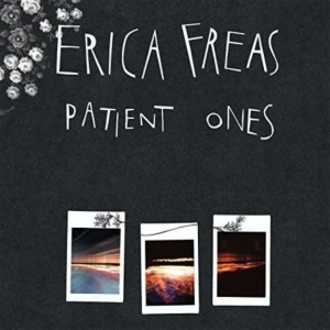 Freas Erica - Patient Ones - Cd i gruppen CD / Pop-Rock hos Bengans Skivbutik AB (4293717)