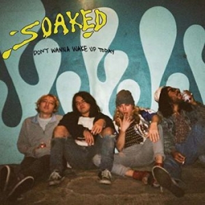 Soaked - Don't Wanna Wake Up Today i gruppen CD / Pop-Rock hos Bengans Skivbutik AB (4293727)
