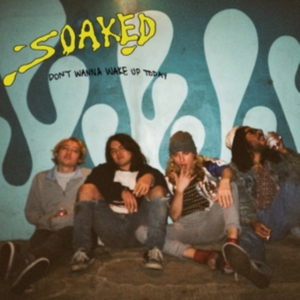 Soaked - Don't Wanna Wake Up Today i gruppen CD / Pop-Rock hos Bengans Skivbutik AB (4293727)