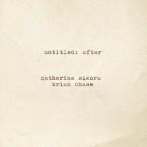 Sikora Catherine And Brian Chase - Untitled: After i gruppen CD / Jazz hos Bengans Skivbutik AB (4293763)