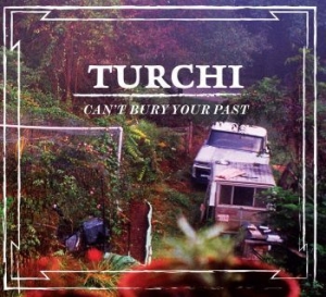 Turchi - Can't Bury Your Past i gruppen CD / Pop-Rock hos Bengans Skivbutik AB (4294160)