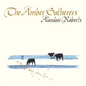 Roberts Alasdair - The Amber Gatherers i gruppen VINYL / Rock hos Bengans Skivbutik AB (4295863)