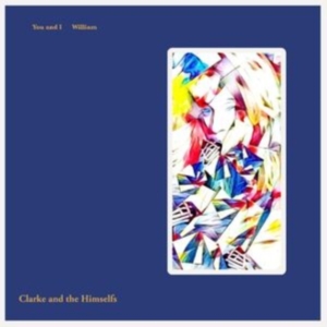 Clarke And The Himselfs - You And I / William i gruppen VINYL / Pop-Rock hos Bengans Skivbutik AB (4295884)