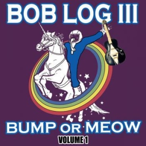 Log Iii Bob - Bump Or Meow Volume 1 i gruppen VINYL / Pop-Rock hos Bengans Skivbutik AB (4295945)