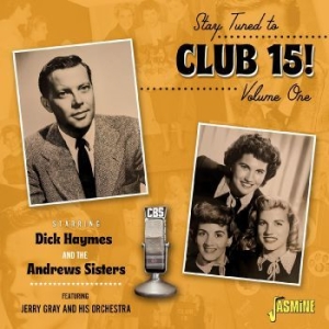 Haymes Dick And The Andrews Sisters - Stay Tuned To Ôclub 15Ö! Volume 1 - i gruppen CD / Pop-Rock hos Bengans Skivbutik AB (4296044)