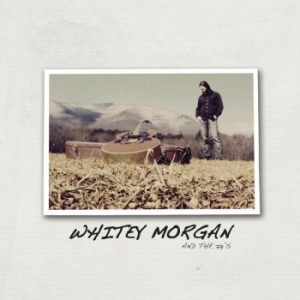 Morgan Whitey & the 78's - Whitey Morgan & The 78's i gruppen CD / Rock hos Bengans Skivbutik AB (4296118)