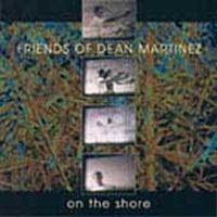 Friends Of Dean Martinez - On The Shore i gruppen CD / Rock hos Bengans Skivbutik AB (4296166)