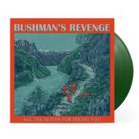 BUSHMAN'S REVENGE - ALL THE BETTER FOR SEEING YOU i gruppen VINYL / Jazz hos Bengans Skivbutik AB (4296435)