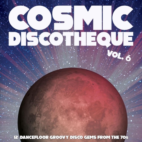 Various Artists - Cosmic Discotheque Vol.6 - 12 Dance i gruppen VINYL / Toppsäljare hos Bengans Skivbutik AB (4299874)