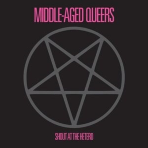 Middle-Aged Queers - Shout At The Hetero i gruppen VINYL / Hårdrock hos Bengans Skivbutik AB (4300163)