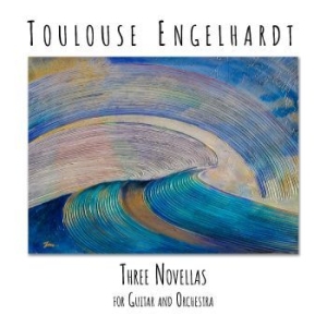 Engelhardt Toulouse - Three Novellas For Guitar And Orche i gruppen CD / Pop-Rock hos Bengans Skivbutik AB (4300201)