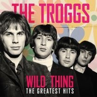 Troggs - Wild Thing - The Greatest Hits i gruppen VINYL / Pop-Rock hos Bengans Skivbutik AB (4301050)