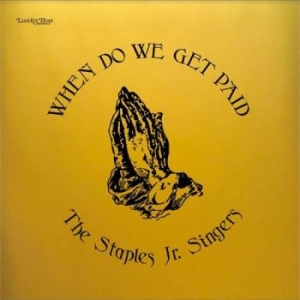 Staples Jr. Singers - When Do We Get Paid i gruppen VINYL / Pop-Rock,RnB-Soul hos Bengans Skivbutik AB (4301468)
