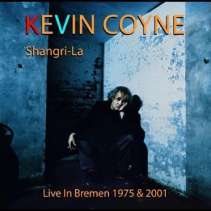 Kevin Coyne - Shangri-La ? Live In Bremen 1975 & i gruppen MUSIK / Dual Disc / Pop-Rock hos Bengans Skivbutik AB (4301722)