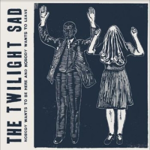 Twilight Sad The - Nobody Wants To Be Here And Nobody i gruppen VINYL / Hårdrock hos Bengans Skivbutik AB (4302122)
