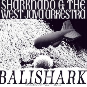 Sharknado & The West Java Arkëstra - Balishark i gruppen VINYL / Pop-Rock hos Bengans Skivbutik AB (4302273)
