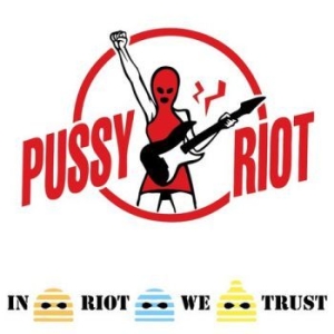 Pussy Riot - In Riot We Trust (Vinyl Lp) i gruppen VINYL / Rock hos Bengans Skivbutik AB (4303027)