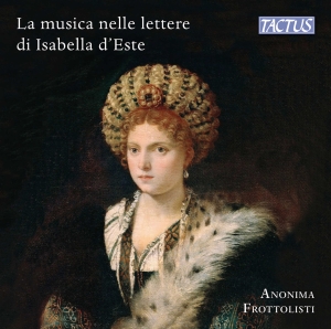 Frottolisti Anonima - Music & Musicians In Isabella DâEst i gruppen Externt_Lager / Naxoslager hos Bengans Skivbutik AB (4303054)