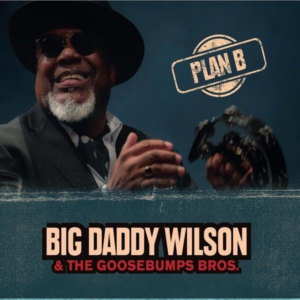 Big Daddy Wilson & Goosebumps Bros. - Plan B i gruppen VINYL / Pop hos Bengans Skivbutik AB (4303279)