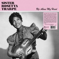Sister Rosetta Tharpe - Up Above My Head i gruppen VINYL / Jazz,Pop-Rock hos Bengans Skivbutik AB (4304232)
