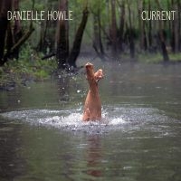 Howle Danielle - Current i gruppen CD / Hårdrock,Pop-Rock hos Bengans Skivbutik AB (4304344)