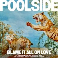 Poolside - Blame It All On Love (Transparent G i gruppen VINYL / Dance-Techno hos Bengans Skivbutik AB (4304739)