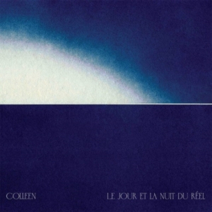 Colleen - Le Jour Et La Nuit Du Réel (Indie E i gruppen ÖVRIGT / Övrigt / aub hos Bengans Skivbutik AB (4308524)