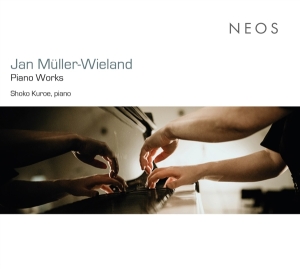 Kuroe Shoko - Jan Müller-Wieland: Piano Works i gruppen CD / Övrigt hos Bengans Skivbutik AB (4308707)