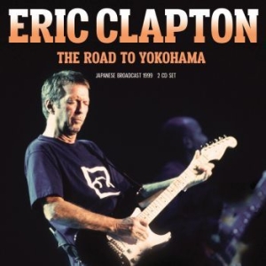 Clapton Eric - Road To Yokohama The (2 Cd) i gruppen CD / Pop-Rock hos Bengans Skivbutik AB (4309682)