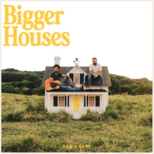 Dan + Shay - Bigger Houses i gruppen ÖVRIGT / Övrigt / aub hos Bengans Skivbutik AB (4309985)